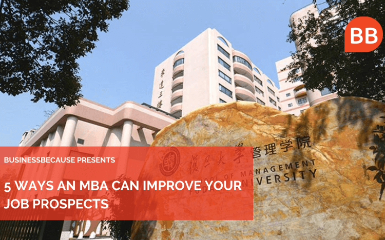 Here are the five ways an MBA can improve your job prospects / ©FudanManagementUniversity via Facebook
