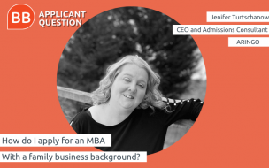 Jenifer Turtschanow, CEO of ARINGO Admissions Consulting, has seen many family business background candidates succeed in top MBA programs